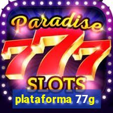 plataforma 77g